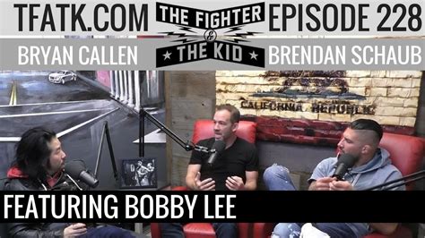 bobby lee brendan schaub|The Fighter and the Kid